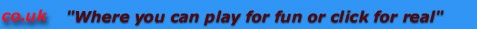 Where you can play for fun or click for real